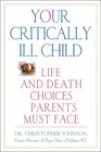 Your Critically Ill Child Life and Death Choices Parents Must Face