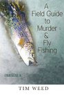 A Field Guide to Murder  Fly Fishing Stories