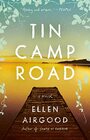 Tin Camp Road A Novel