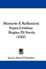Memorie E Reflessioni Sopra Cristina Regina Di Svezia