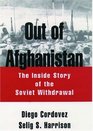 Out of Afghanistan The Inside Story of the Soviet Withdrawal