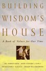 Building Wisdom's House A Book of Values for Our Time