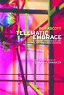 Telematic Embrace Visionary Theories of Art Technology and Consciousness by Roy Ascott