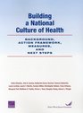 Building a National Culture of Health Background Action Framework Measures and Next Steps