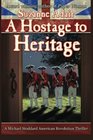 A Hostage to Heritage A Michael Stoddard American Revolution Thriller