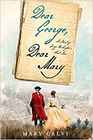 Dear George Dear Mary A Novel of George Washington's First Love