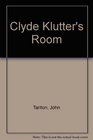 Clyde Klutter's Room