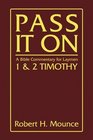 Pass It on A Bible Commentary for Laymen First and Second Timothy
