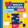 50 Wacky Inventions throughout History Weird inventions that seem too crazy to be real