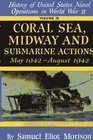 Coral Sea, Midway and Submarine Actions: May 1942 - August 1942 - Volume 4 (Coral Sea, Midway  Submarine Actions, May 1942-August 1942)