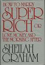 How to Marry Super Rich: Or, Love, Money, and the Morning After