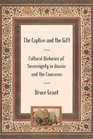 The Captive and the Gift Cultural Histories of Sovereignty in Russia and the Caucasus
