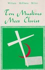 Ten Muslims Meet Christ
