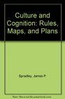 Culture and Cognition Rules Maps and Plans