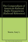 The Compendium of American Railroad Radio Frequencies