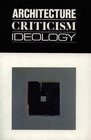 Architecture Criticism Ideology Revisions Volume 1