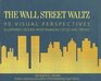 The Wall Street Waltz 90 Visual Perspectives  Illustrated Lessons from Financial Cycles and Trends