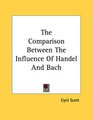 The Comparison Between The Influence Of Handel And Bach