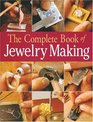 The Complete Book of Jewelry Making A FullColor Introduction to the Jeweler's Art