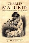 Charles Maturin Authorship Authenticity and the Nation