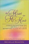 my Heart in His Hands    a book for the Saved Single Sister who desires to be married but hasn't been found by her husband