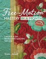 FreeMotion Mastery in a Month A Block a Day to Machine Quilting Success