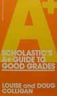 Scholastic's A+ Guide to Good Grades