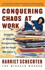 Conquering Chaos at Work  Strategies for Managing Disorganization and the People Who Cause It