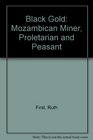 Black Gold Mozambican Miner Proletarian and Peasant