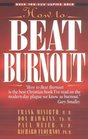 How to Beat Burnout Help for Men and Women