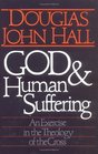 God  Human Suffering An Exercise in the Theology of the Cross