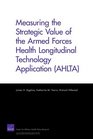 Measuring the Strategic Value of the Armed Forces Health Longitudinal Technology Application