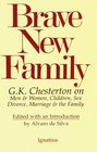 Brave New Family G K Chesterton on Men and Women Children Sex Divorce Marriage and the Family