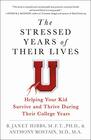 The Stressed Years of Their Lives Helping Your Kid Survive and Thrive During Their College Years
