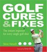 Golf Cures and Fixes The Instant Improver for Every Single Golf Shot