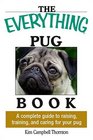 Everything Pug Book A Complete Guide To Raising Training And Caring For Your Pug