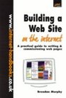 Building a Web Site on the Internet A Practical Guide to Writing and Commissioning Web Pages