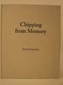 CHIPPING FROM MEMORY