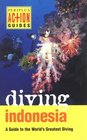 Diving Indonesia A Guide to the World's Greatest Diving