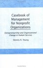 Casebook of Management for Nonprofit Organizations Entrepreneurship and Organizational Change in the Human Services