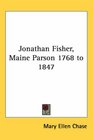 Jonathan Fisher Maine Parson 1768 to 1847