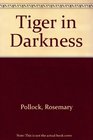 Tiger in Darkness