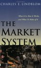 The Market System What It Is How It Works and What to Make of It