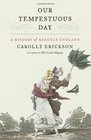 Our Tempestuous Day A History of Regency England