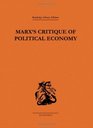 Marx's Critique of Political Economy Volume One Intellectual Sources and Evolution