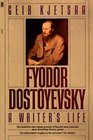 Fyodor Dostoyevsky A Writer's Life