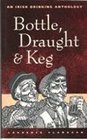 Bottle Draught  Keg An Irish Drinking Anthology