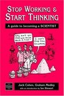 Stop Working and Start Thinking A Guide to Becoming a Scientist