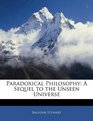 Paradoxical Philosophy A Sequel to the Unseen Universe