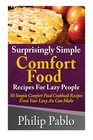 Surprisingly Simple Comfort Food Recipes For Lazy People 50 Simple Comfort Food Diet Cookbook Recipes Even Your Lazy Ass Can Make